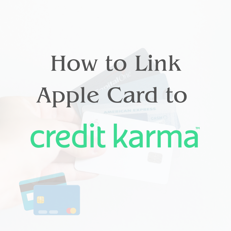 Read more about the article Step-by-Step Instructions on How to Link Apple Card to Credit Karma in 2024