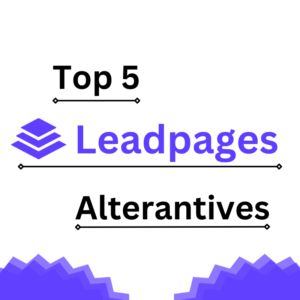 Read more about the article Top 5 Leadpages Alternatives to Boost Your Lead Generation in 2024